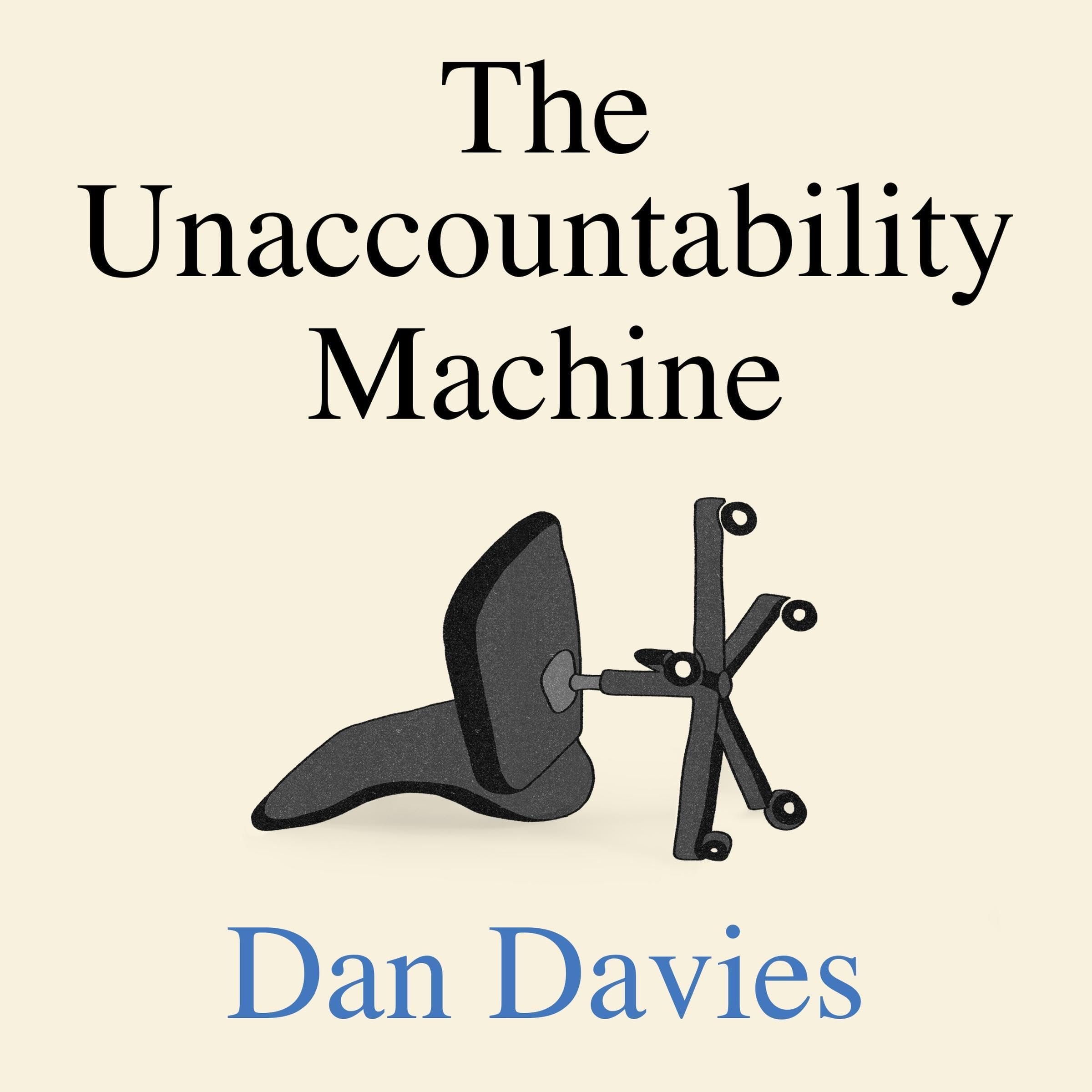 The Unaccountability Machine
