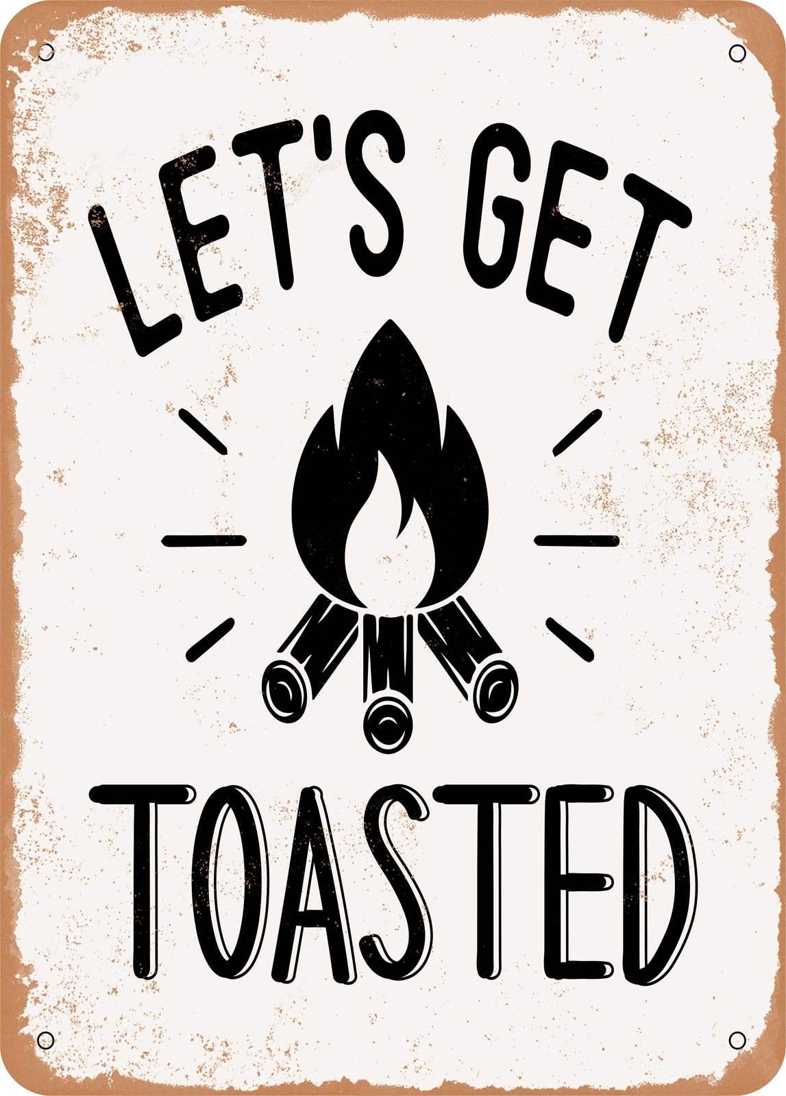 Metal Sign - Lets Get toasted - Vintage Rusty Look home decor