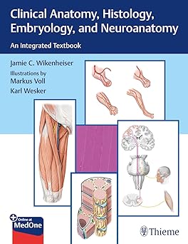 Clinical Anatomy, Histology, Embryology, and Neuroanatomy: An Integrated Textbook-Wow! eBook