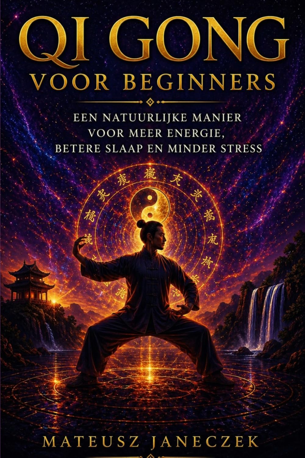 Qi Gong voor Beginners – Een Natuurlijke Manier voor Meer Energie, Betere Slaap en Minder Stress