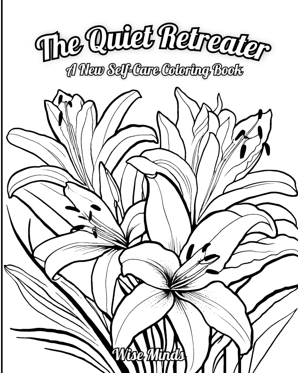 The Quiet Retreater: A New Self-Care Coloring Book (The New Self-Care)