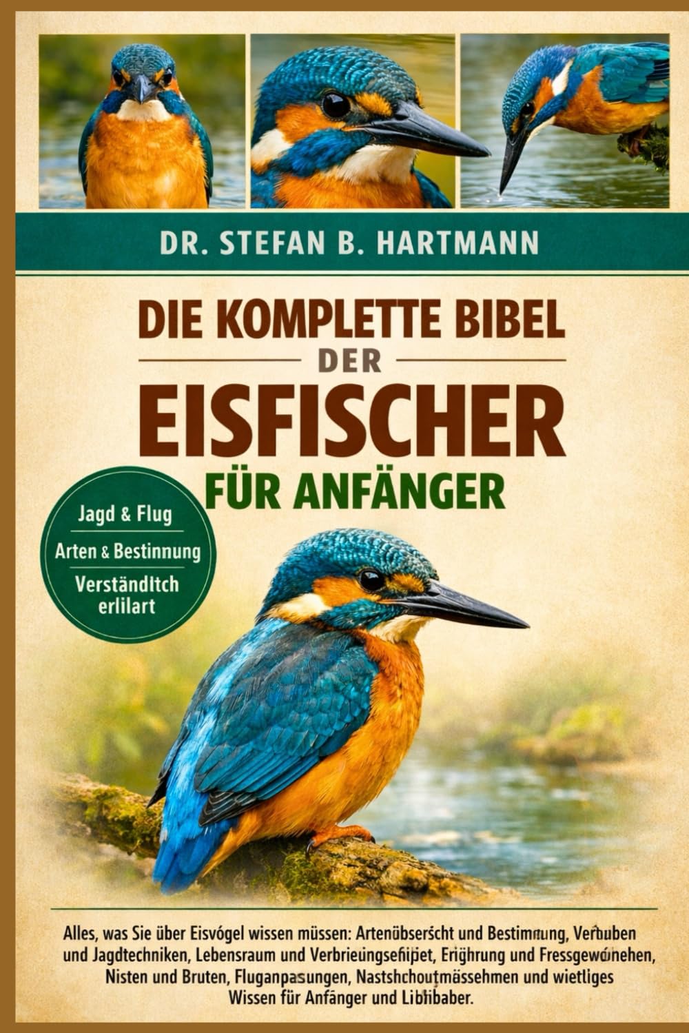 DIE KOMPLETTE BIBEL DER EISFISCHER FÜR ANFÄNGER: Alles, was Sie über Eisvögel wissen müssen: Artenübersicht und Bestimmung, Verhalten und ... wichtiges Wissen für Anfänger und Liebhaber.
