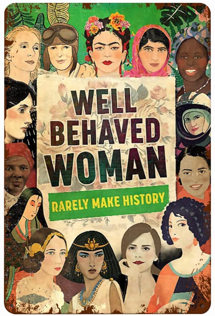 Feminism Wall Decor Well-Behaved Women Rarely Make History Poster Women Power Wall Art Metal Decor Signs Tin Sign Chic Art Wall Metal Decorations Funny Plaque Signs Gift 12x8 inch