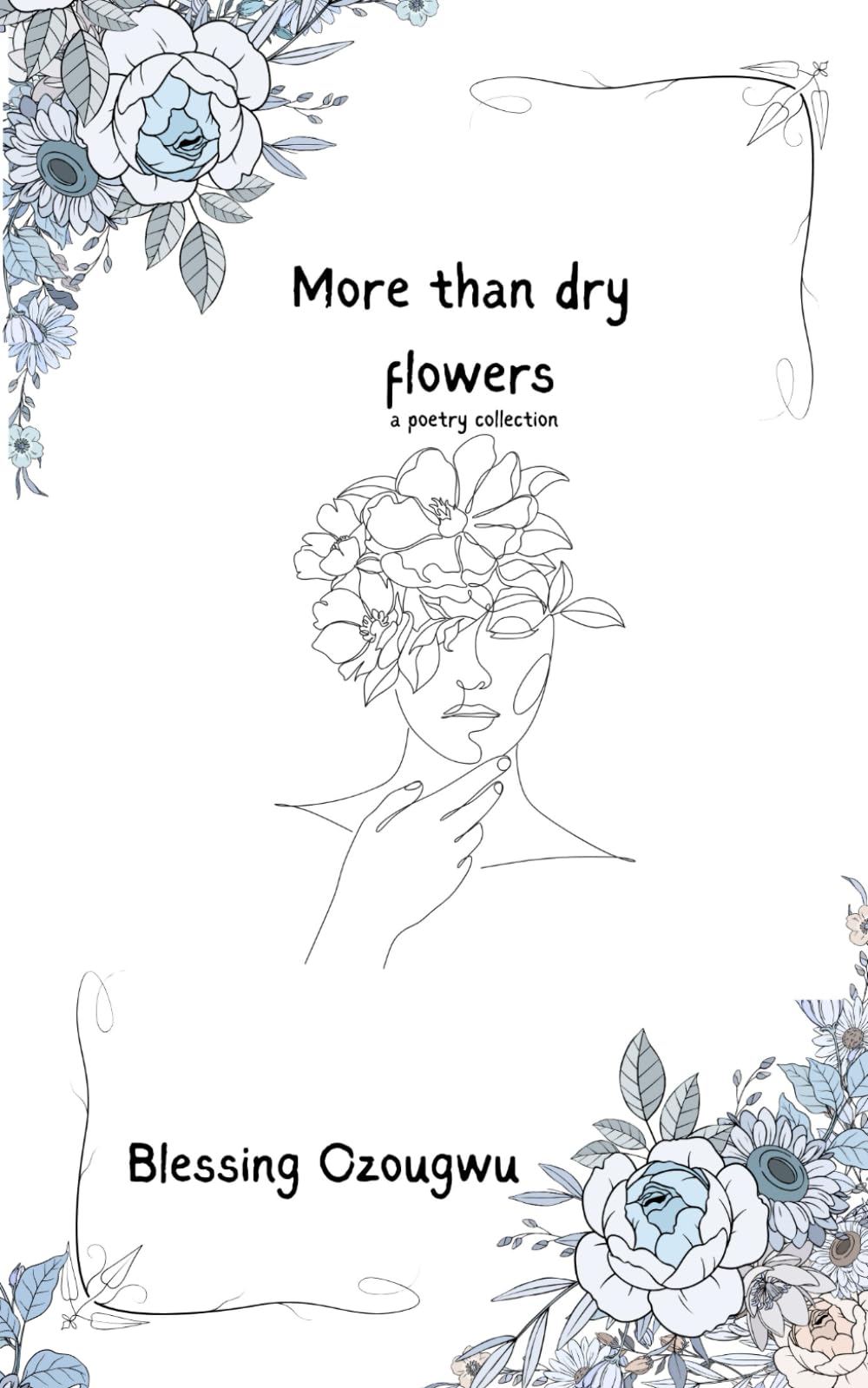 More Than Dry Flowers: a poetry collection