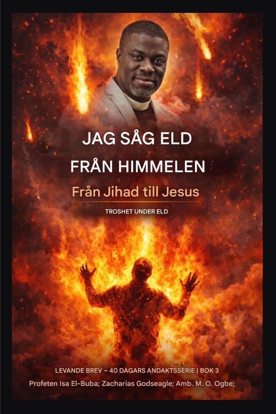 Jag såg eld från himlen: Från Jihad till Jesus - Trohet under press: 3 (Levande Brev - 40-Dagars Andaktsserie BOK 3)