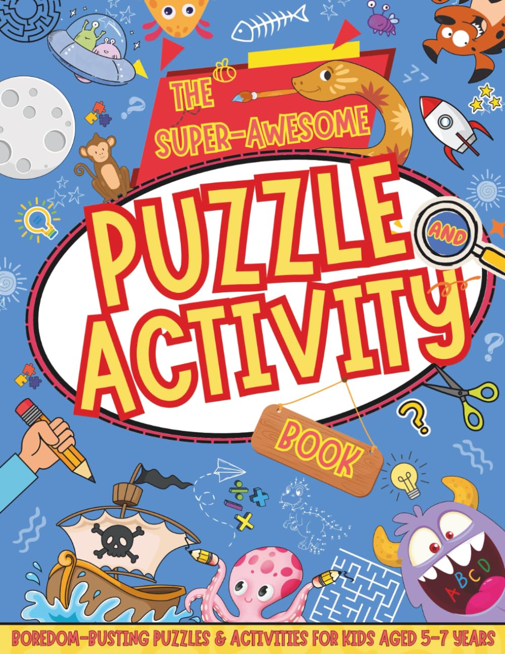 The Super-Awesome Puzzle and Activity Book: Boredom-Busting Fun for Kids Aged 5-7 Years