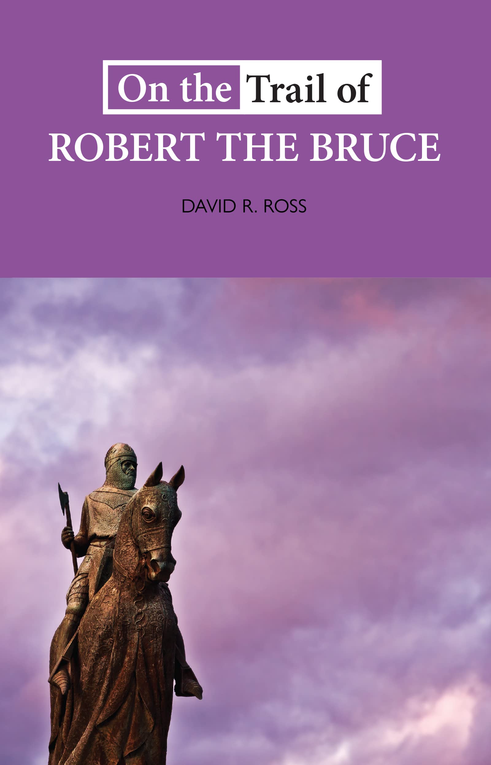 On the Trail of Robert the Bruce.by Ross  New 9781913025137 Fast Free Shipping**