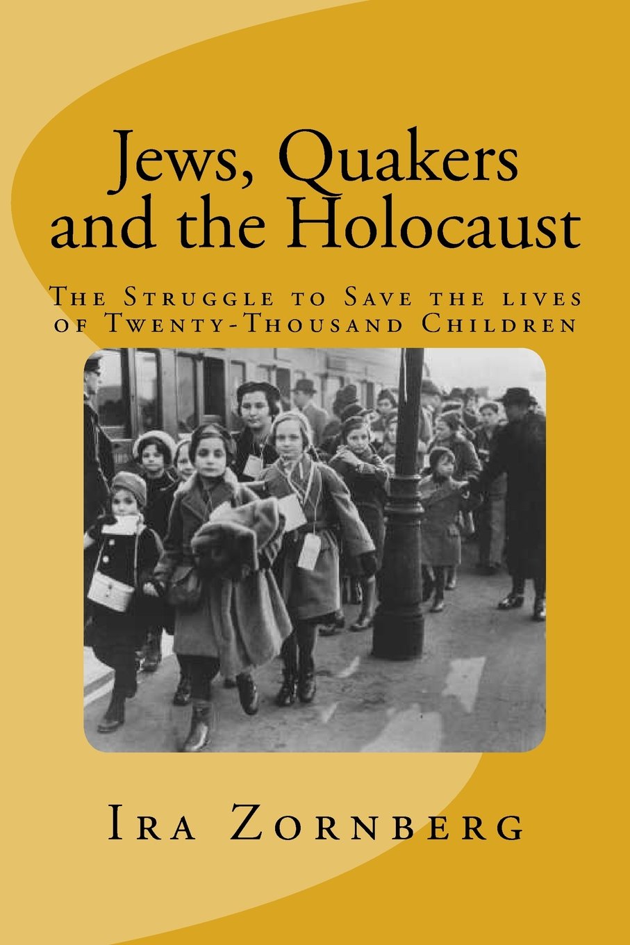 Jews, Quakers and the Holocaust: The Struggle to Save the lives of Twenty-Thousand Children