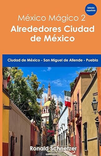 México mágico 2 - Ciudad de México y alrededores: Ciudad de México - San Miguel de Allende - Puebla (Spanish Edition)