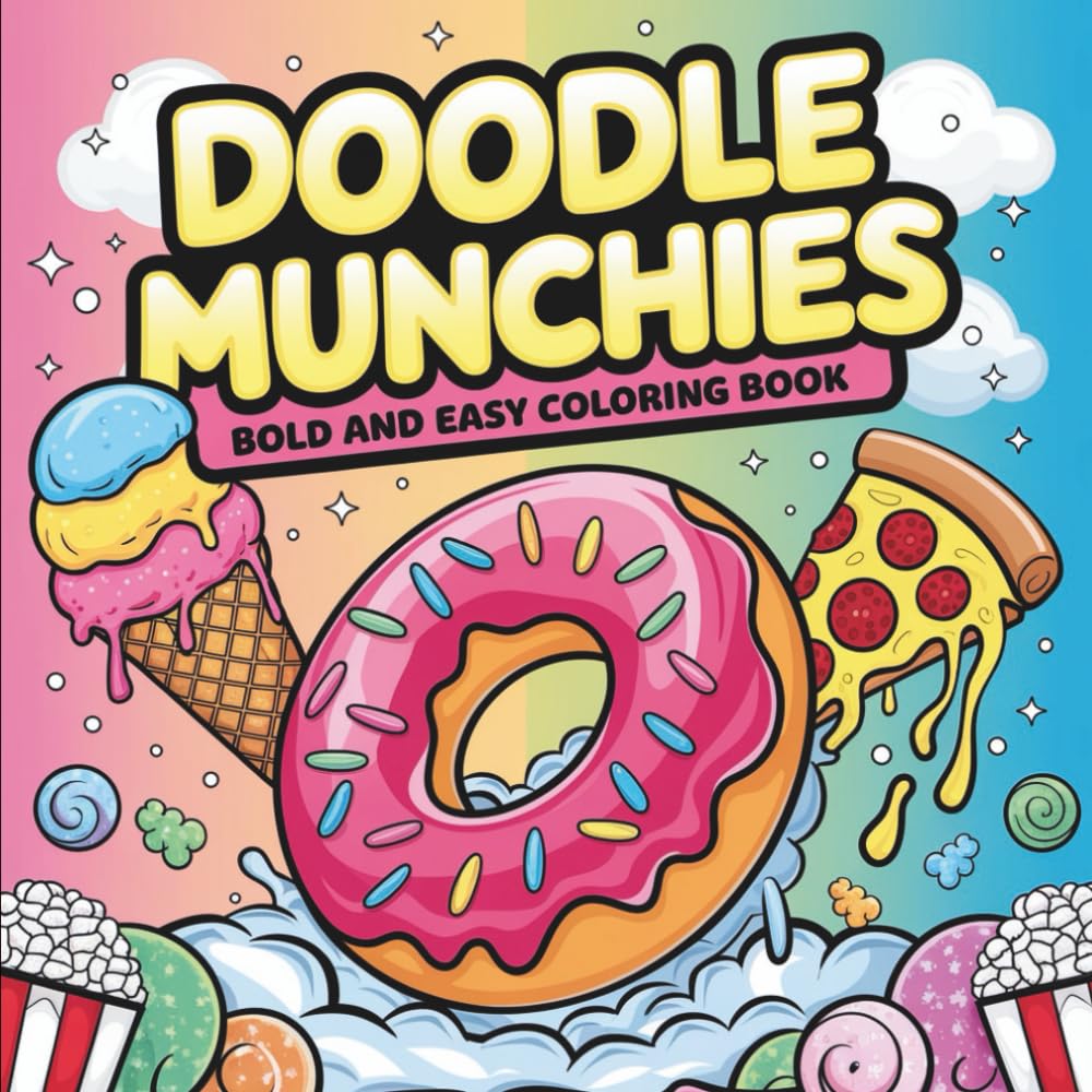 Bold & Easy Doodle Munchies Coloring Book: 55 Bold & Easy Coloring Pages, Perfect for Foodies, Adults, Relaxation, and Stress Relief Moments (Big & Bold Foodie Fun)