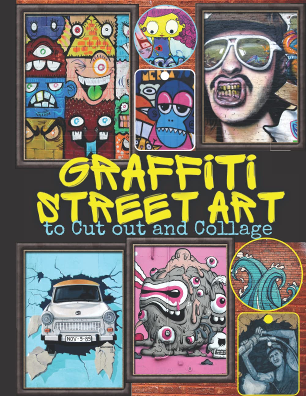 Graffiti Street Art to Cut out and Collage: One-Sided Decorative Paper for Junk Journaling, Scrapbooking, Decoupage, Collages, Card Making & Mixed ... A Great Gift Idea for Crafters (95+ Pieces)