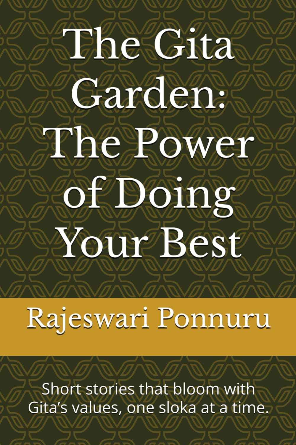 The Gita Garden: The Power of Doing Your Best: Short stories that bloom with Gita’s values, one sloka at a time. (The Gita Garden: Sloka Stories that Bloom with Wisdom)
