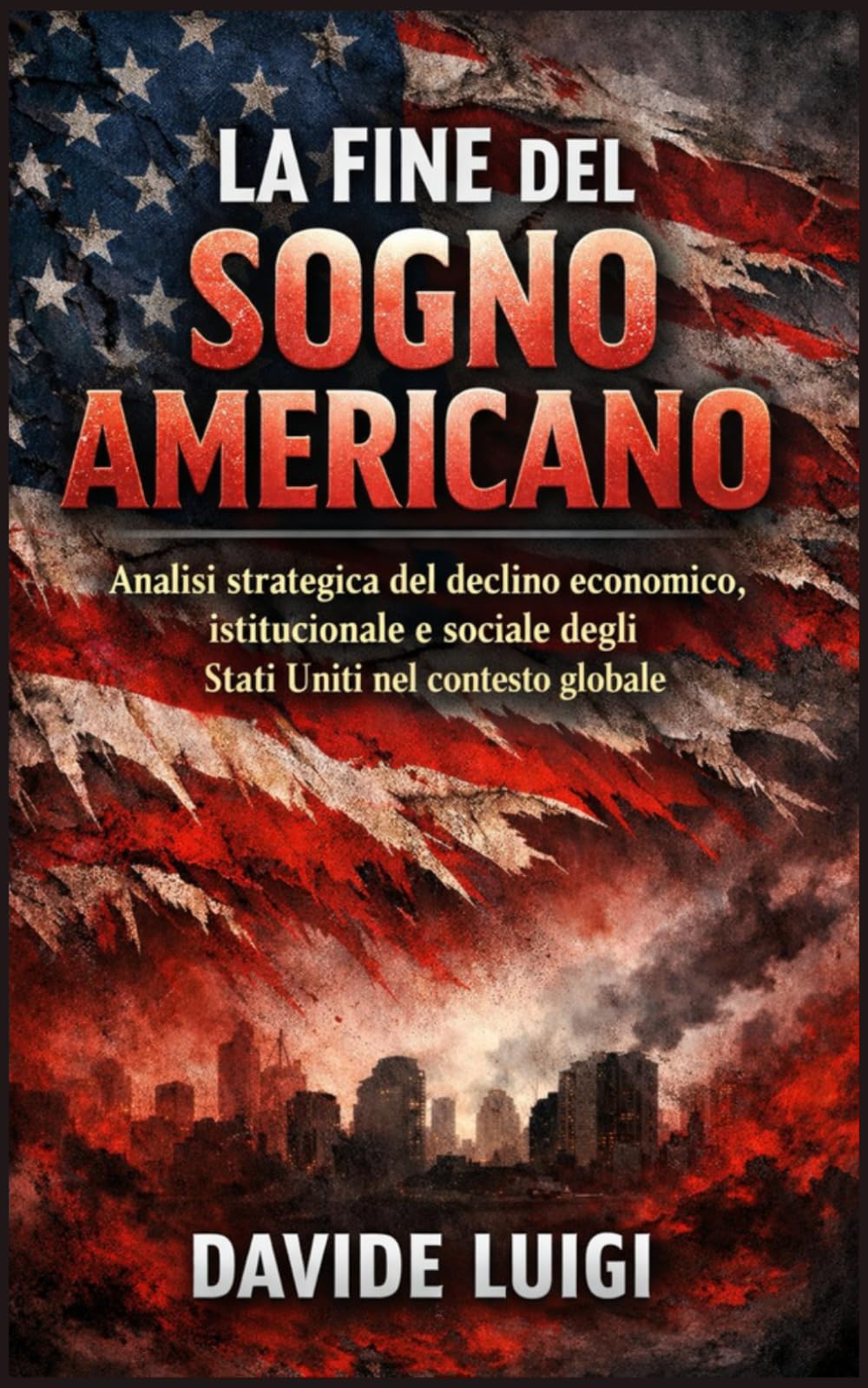 La Fine del Sogno Americano: Analisi strategica del collasso economico, istituzionale e sociale degli Stati Uniti nel nuovo ordine mondiale (POWER MATRIX)