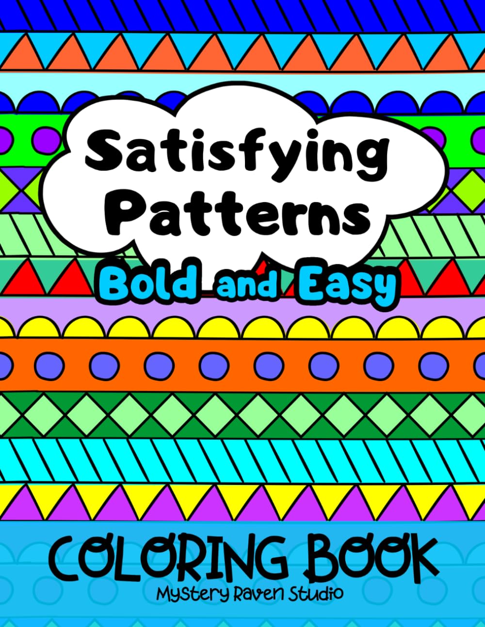 Satisfying Patterns Coloring Book: 50 Bold and Easy Pages for Stress Relief, Relaxation, and Mindfulness for Adults and Teens