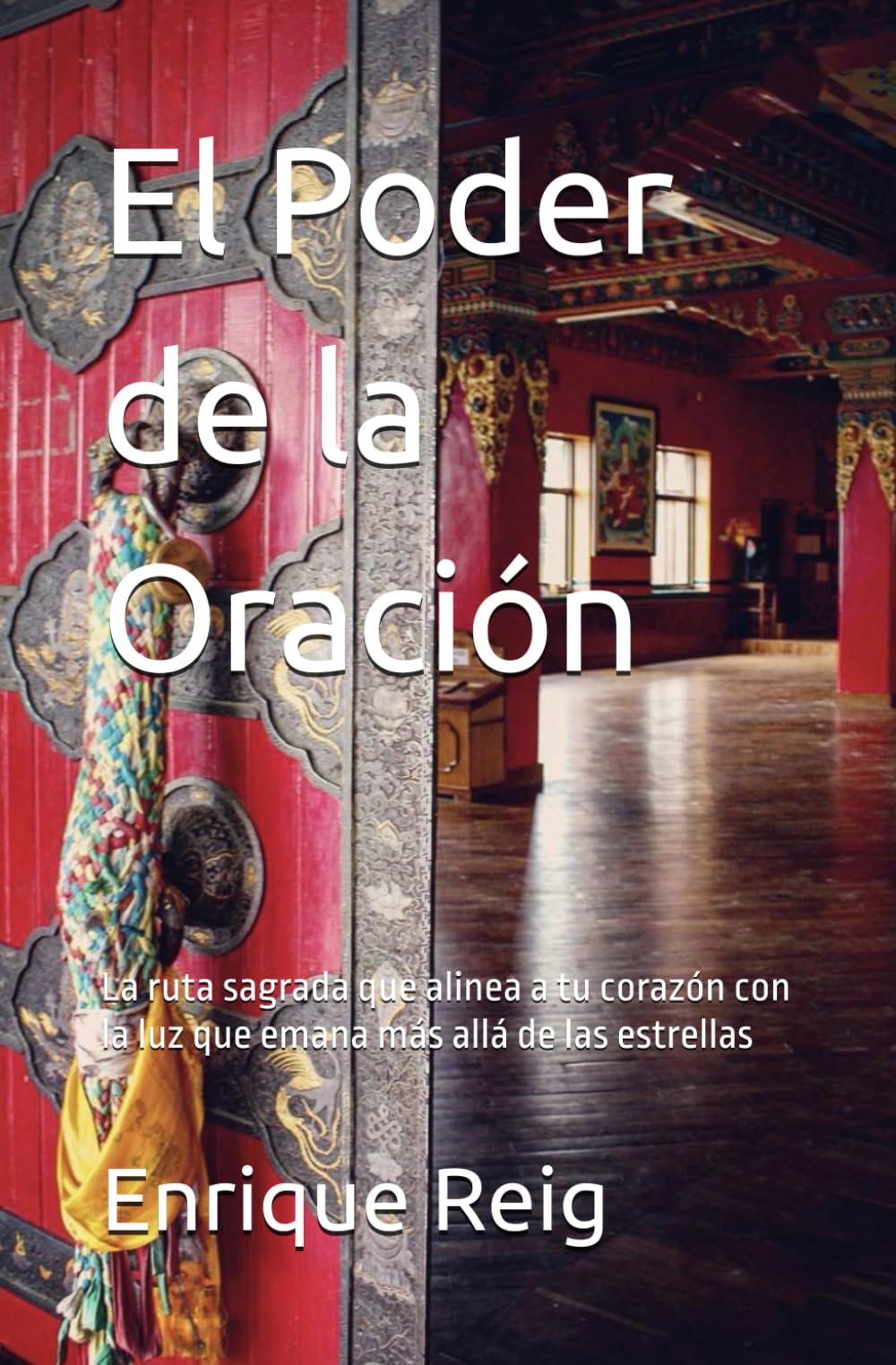 El Poder de la Oración: La ruta sagrada que alinea a tu corazón con la luz que emana más allá de las estrellas