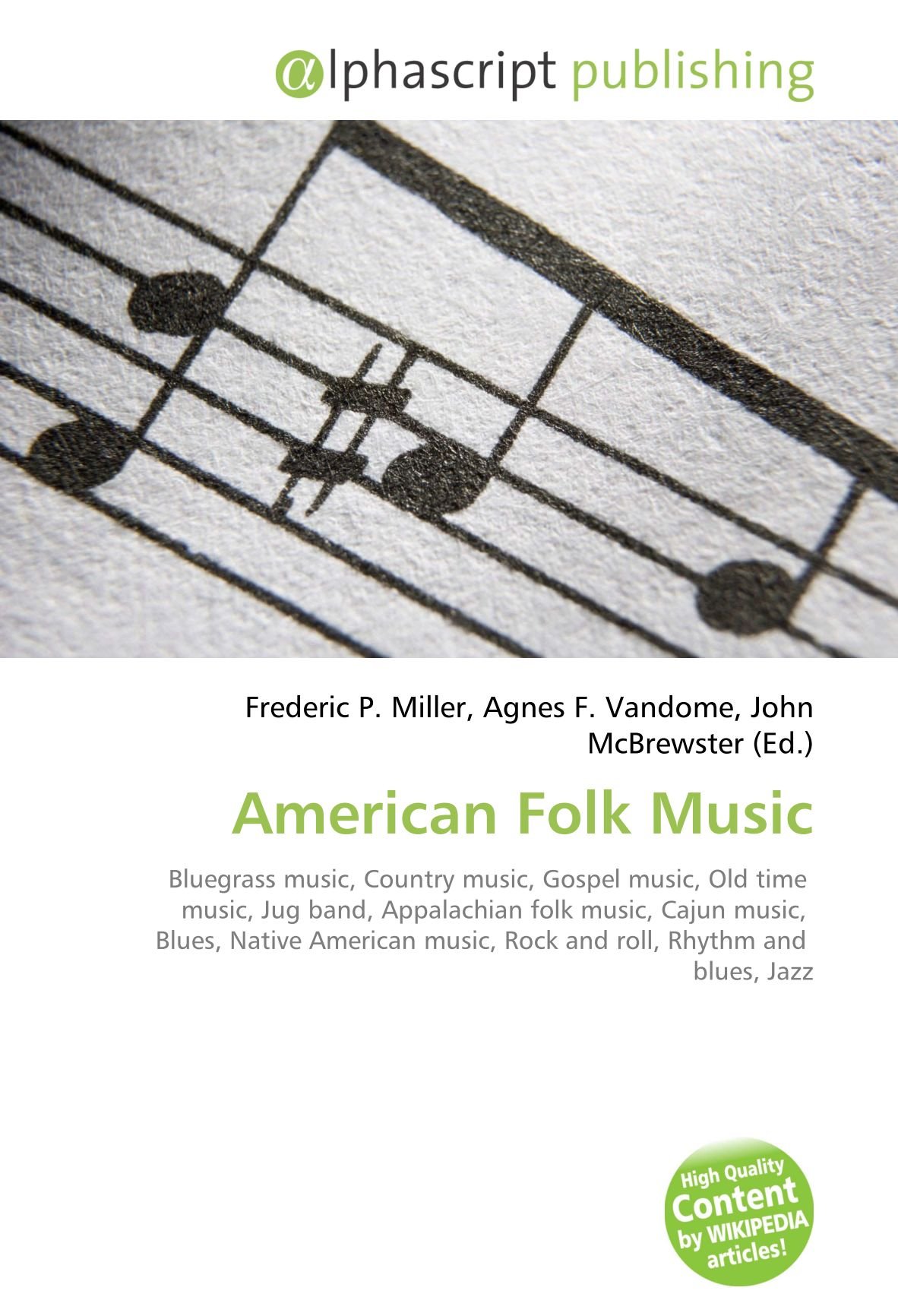 American Folk Music: Bluegrass music, Country music, Gospel music, Old time music, Jug band, Appalachian folk music, Cajun music, Blues, Native American music, Rock and roll, Rhythm and blues, Jazz