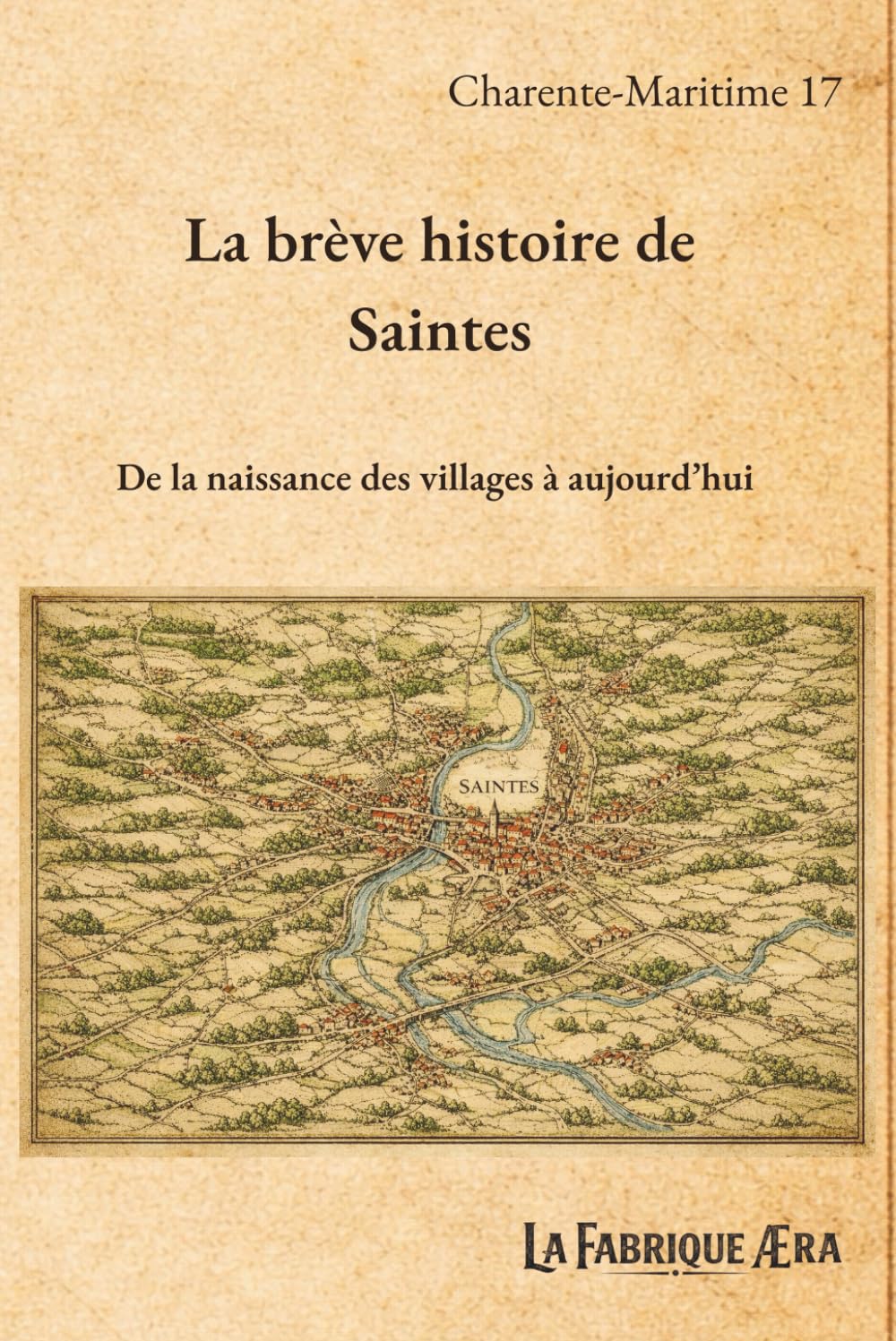 La brève histoire de Saintes: De la naissance des villages à aujourd'hui
