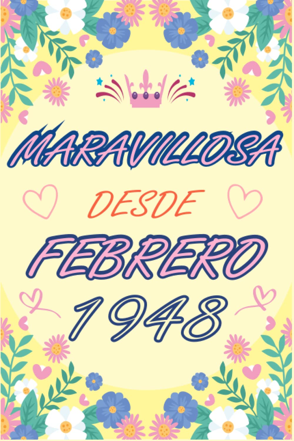 CUADERNO, MARAVILLOSA DESDE FEBRERO 1948: Regalo de 75 cumpleaños para mujeres y hombres, ideas de 75 cumpleaños... un cumpleaños... divertido, regalo de 75 cumpleaños para él/ella.