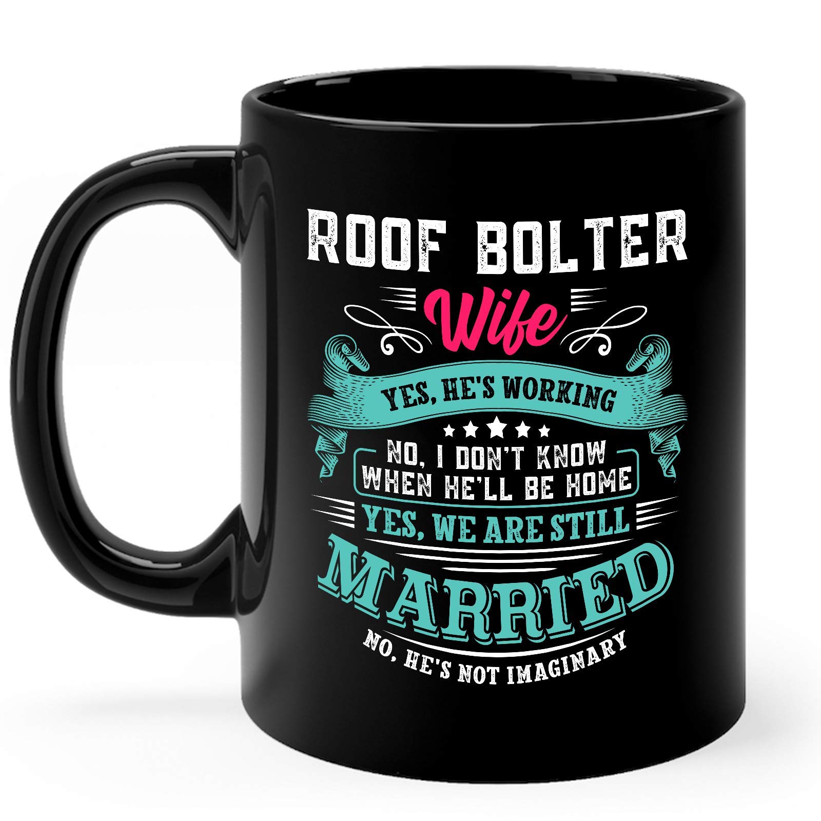 Roof Bolter Mug Gifts 11oz Black Ceramic Coffee Cup - Roof Bolter Not Imaginary Mug