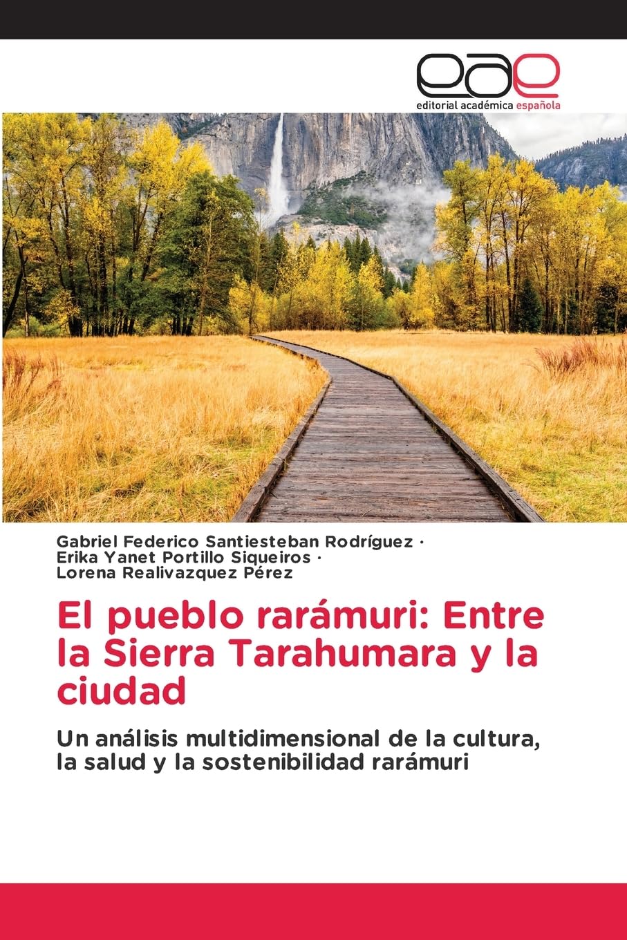 El pueblo rarámuri: Entre la Sierra Tarahumara y la ciudad: Un análisis multidimensional de la cultura, la salud y la sostenibilidad rarámuri