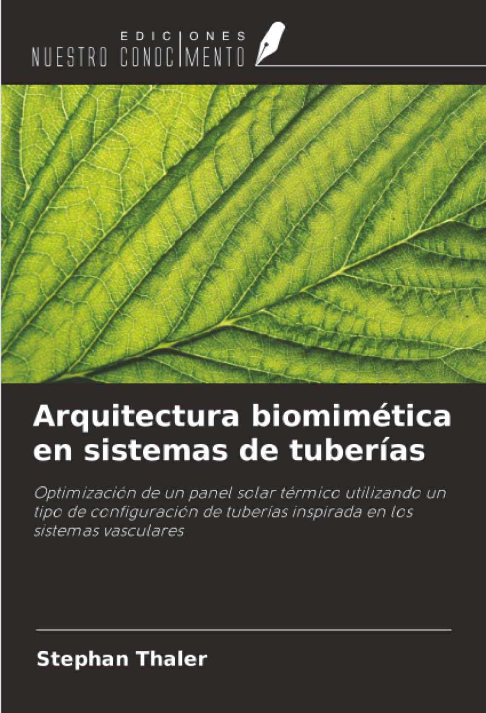 Arquitectura biomimética en sistemas de tuberías: Optimización de un panel solar térmico utilizando un tipo de configuración de tuberías inspirada en los sistemas vasculares