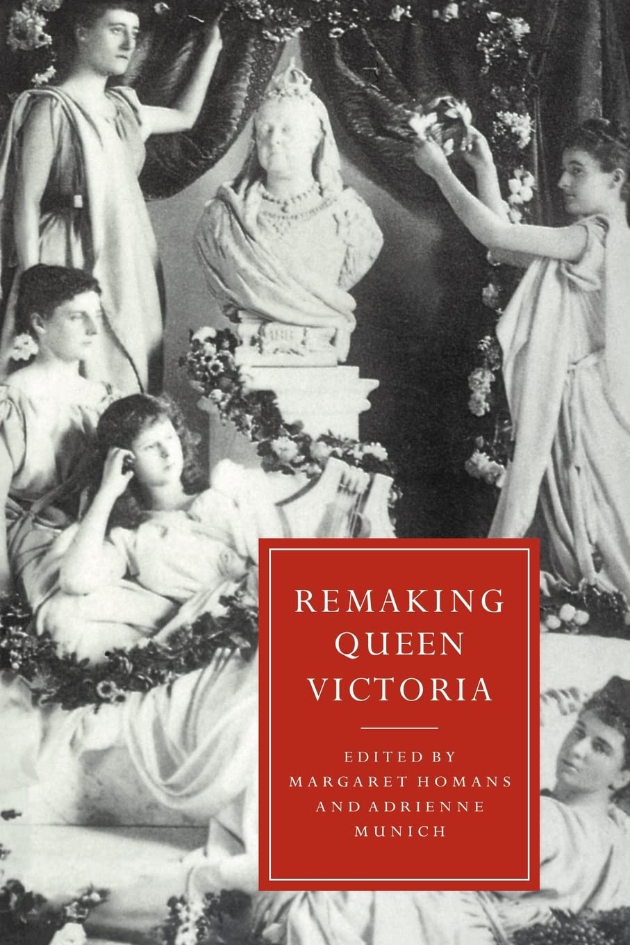 Remaking Queen Victoria: 10 (Cambridge Studies in Nineteenth-Century Literature and Culture, Series Number 10)