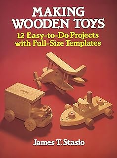 Making Wooden Toys: 12 Easy-to-Do Projects with Full-Size Templates (Dover Crafts: Woodworking)