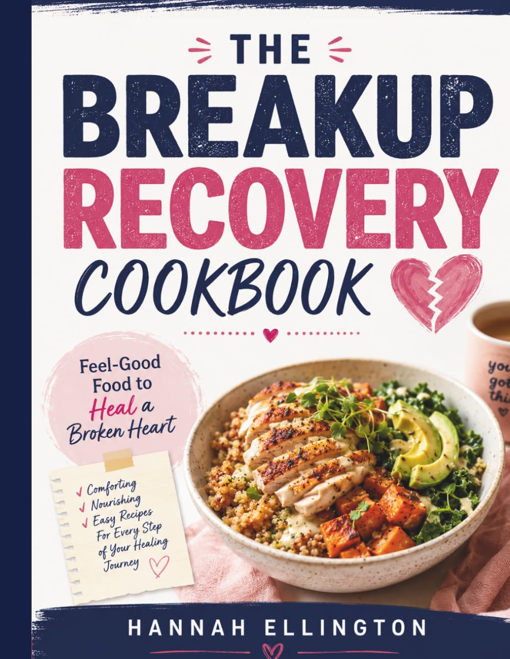 THE BREAKUP RECOVERY COOKBOOK: Feel-Good Food to Heal a Broken Heart