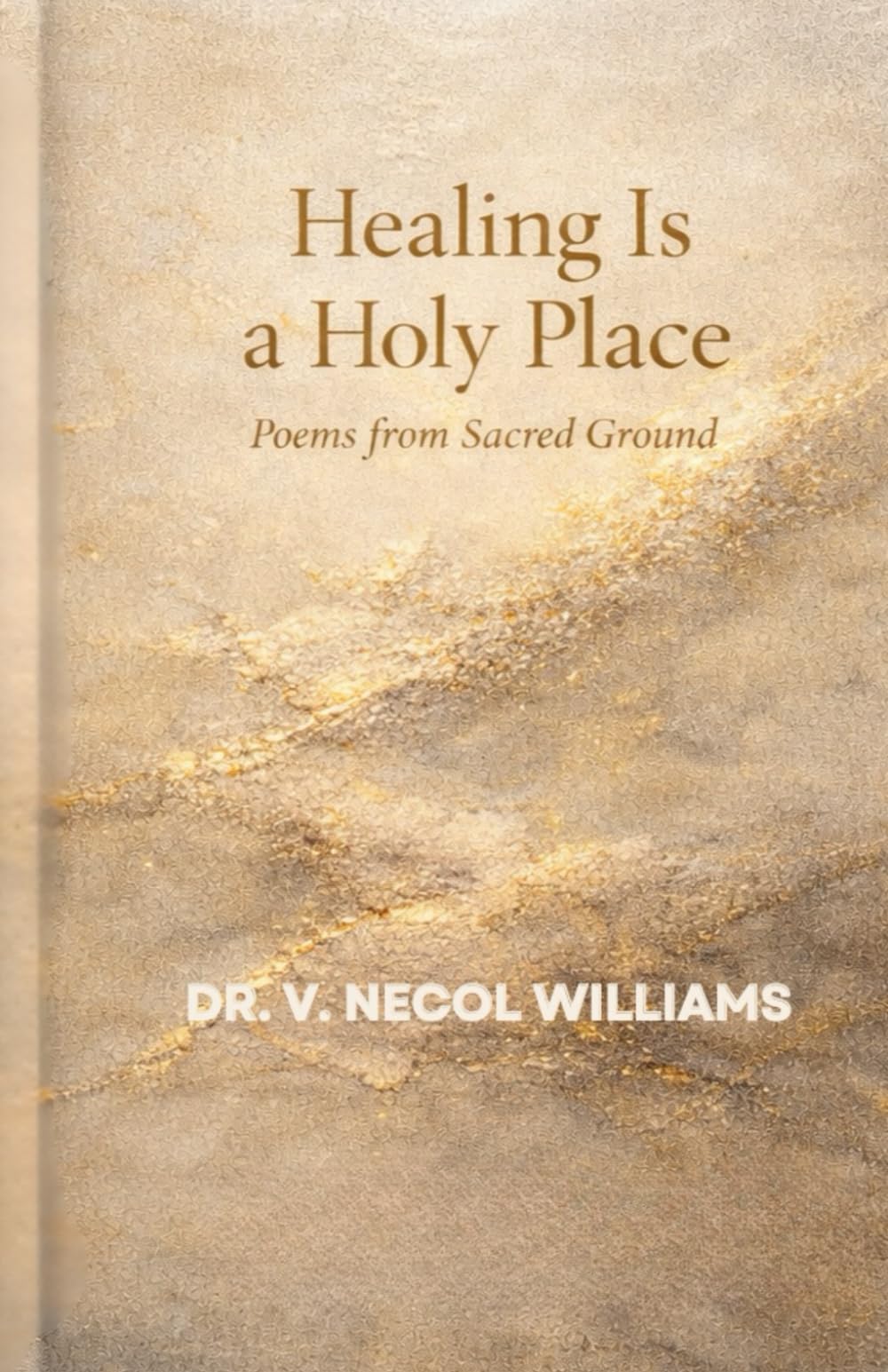 Healing is a Holy Place: Poems from Sacred Ground