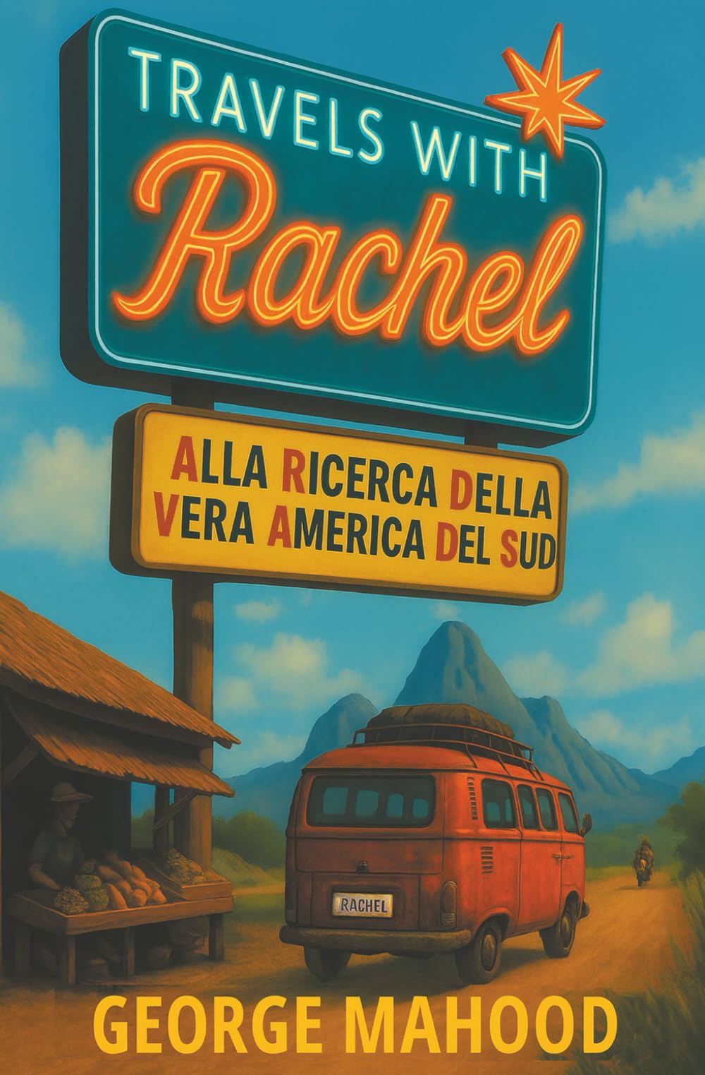 Travels with Rachel: Alla ricerca della vera America del Sud