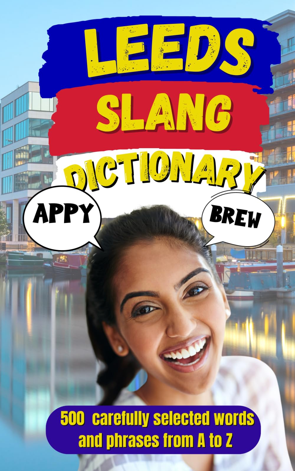 Leeds Slang Dictionary: 500 authentic Leeds slang words and phrases, from A to Z: 82 (Slang Dictionary Around The World)