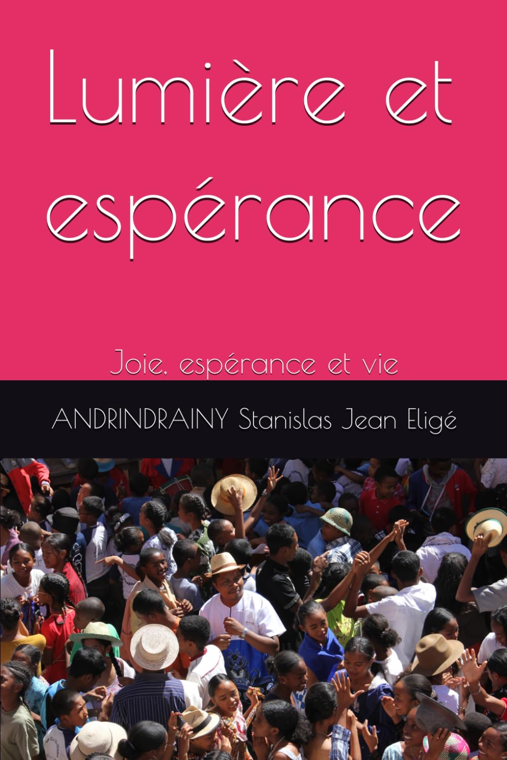 Lumière et espérance: Joie, espérance et vie