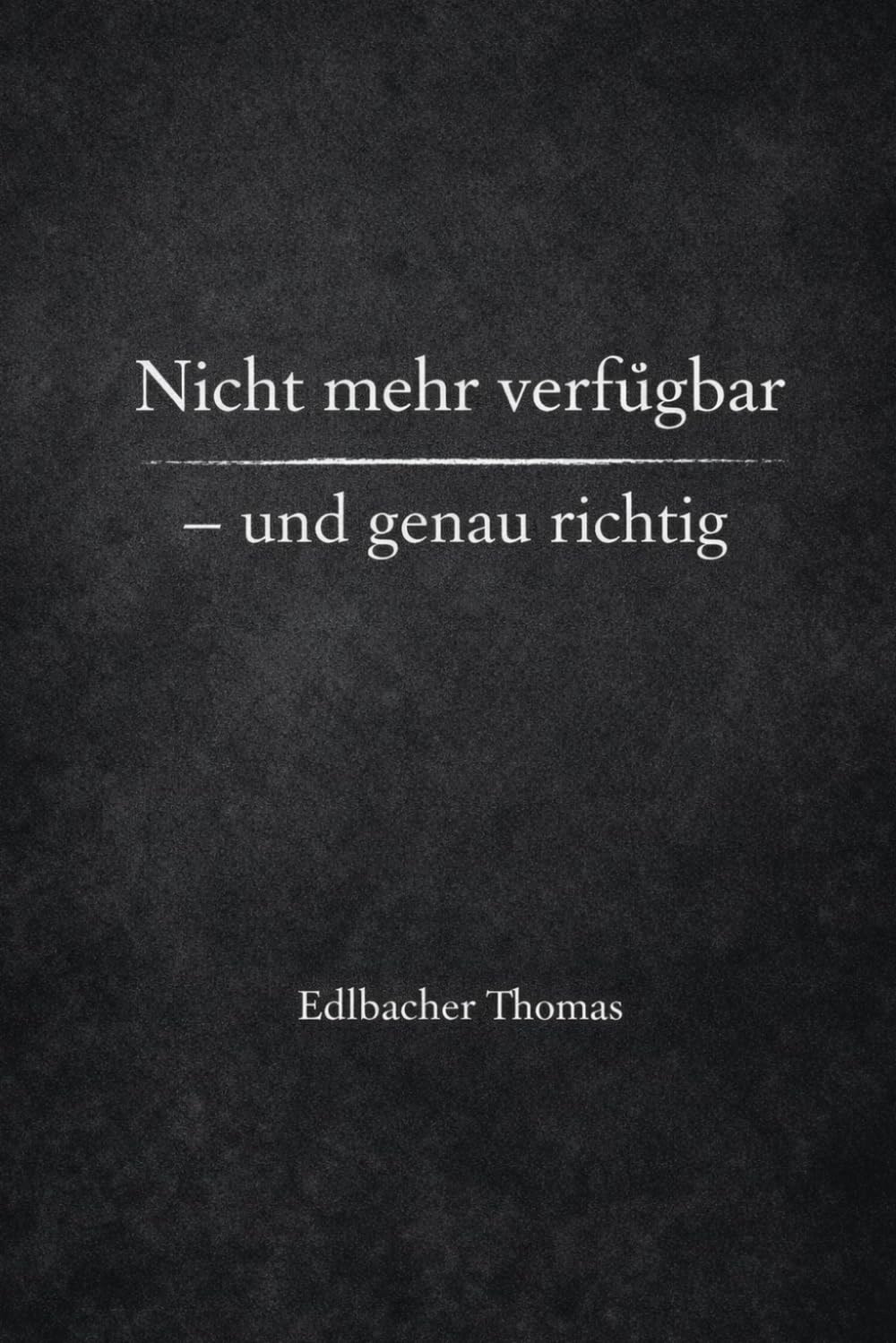 Nicht mehr Verfügbar: - und genau richtig