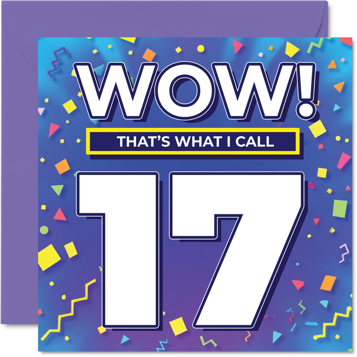 17th Birthday Cards for Girls Boys - WOW Thats What I Call - Happy Birthday Card for 17 Year Old Girl Boy Daughter Nephew Cousin Grandson, 145mm Bday Greeting Cards