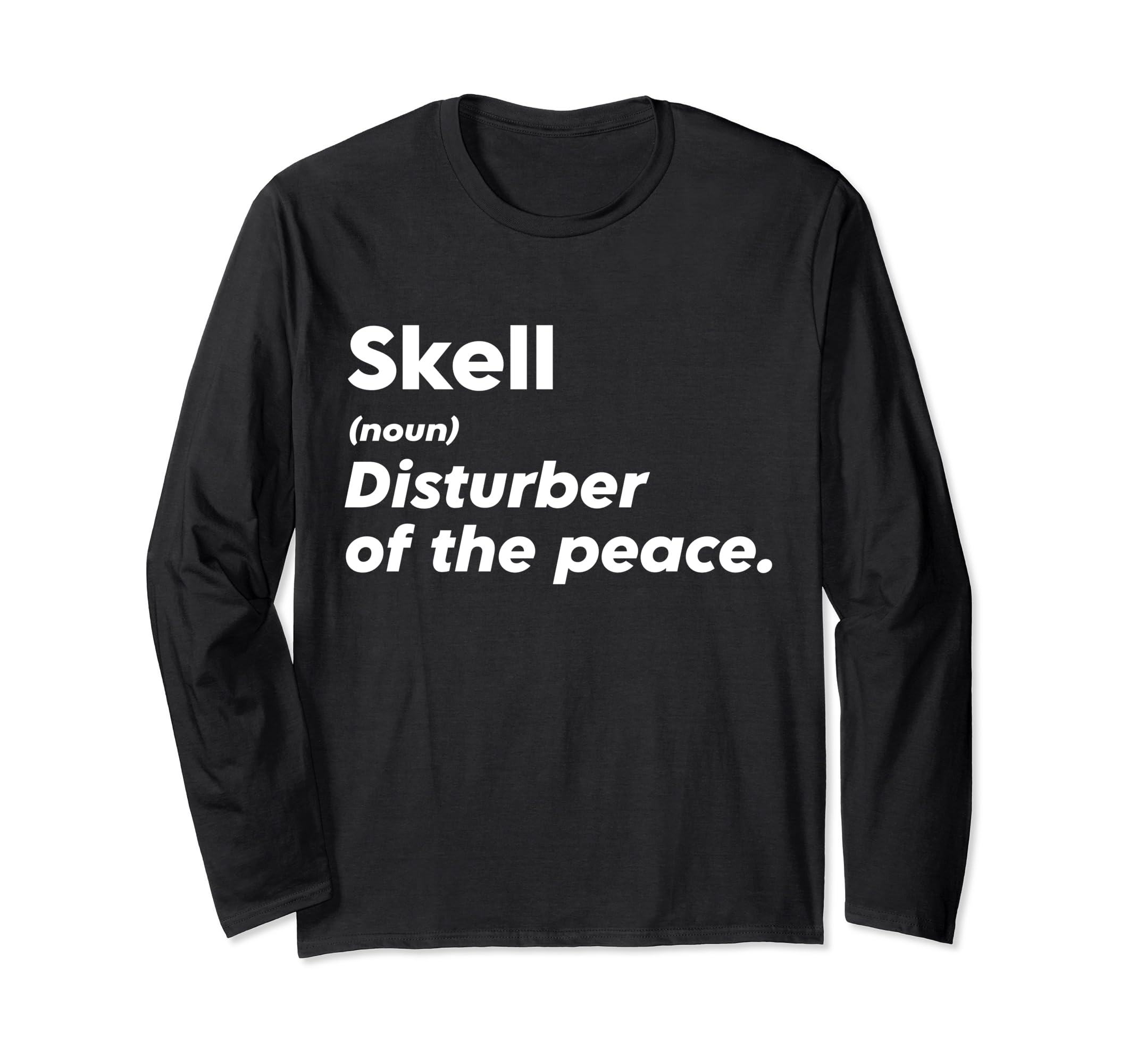 Funny Skell 'Disturber of the Peace' Custom Personalized Long Sleeve T-Shirt