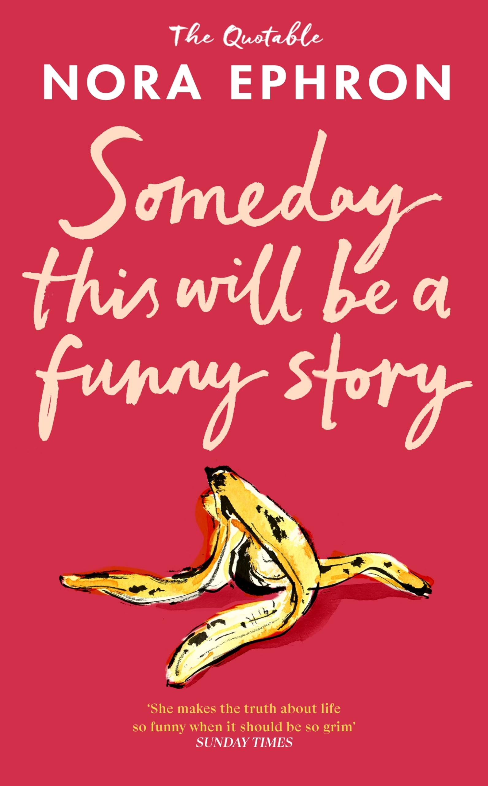 Some Day This Will Be A Funny Story by Nora Ephron HARDBACK 9781529980431
