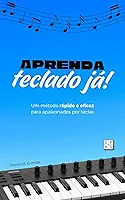 Aprenda Teclado Já!: Um método rápido e eficaz para apaixonados por teclas