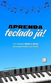 Aprenda Teclado Já!: Um método rápido e eficaz para apaixonados por teclas
