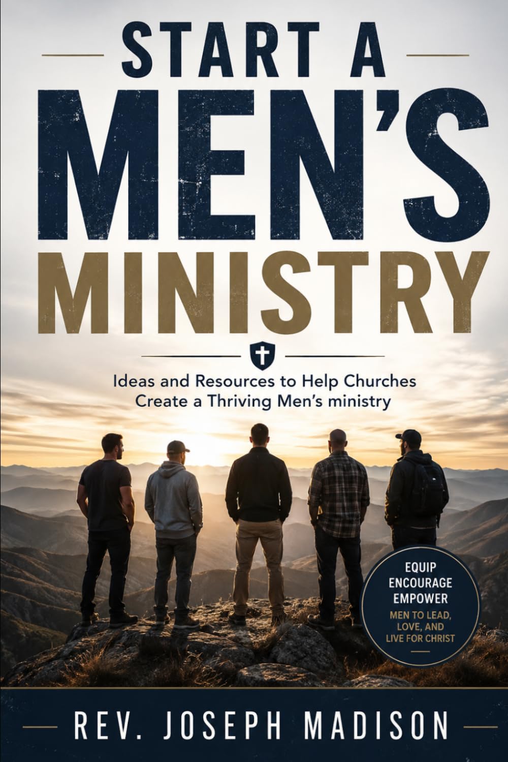 Start A Men's Ministry: Ideas and Resources to Help Churches Create a Thriving Men's ministry