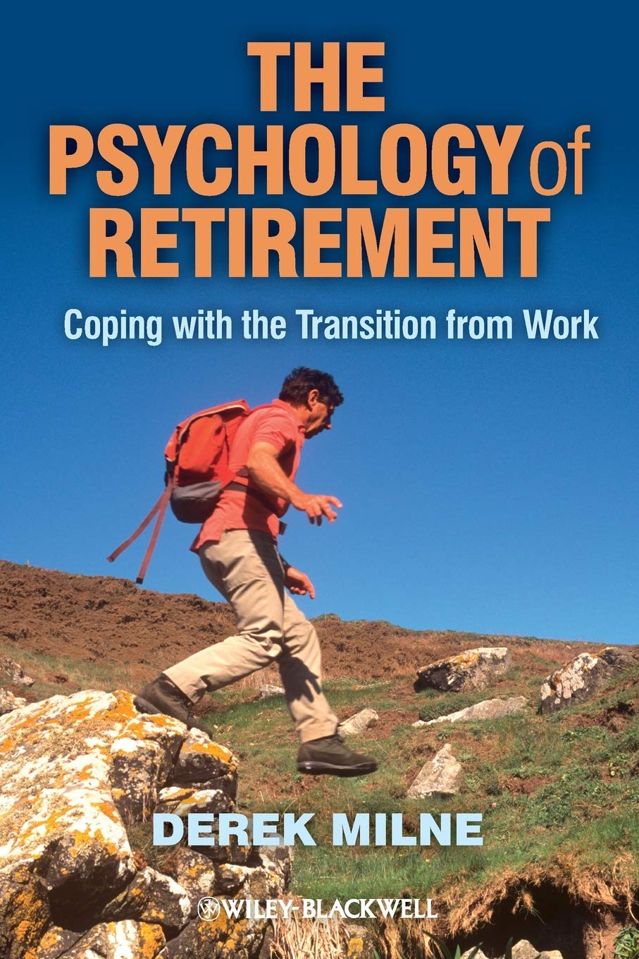 The Psychology of Retirement: Coping with the Transition from Work