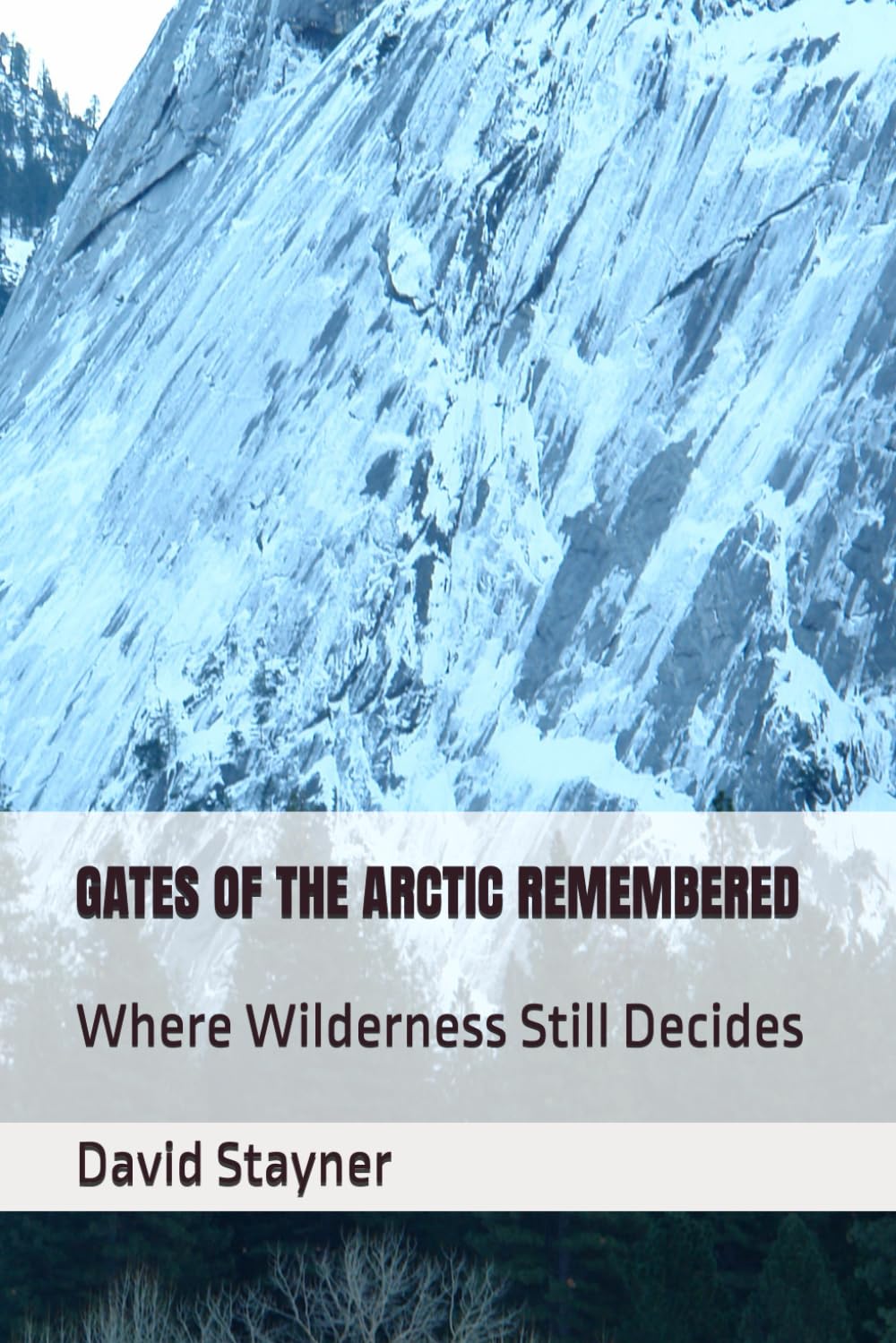 GATES OF THE ARCTIC REMEMBERED: Where Wilderness Still Decides (National Parks Remembered)