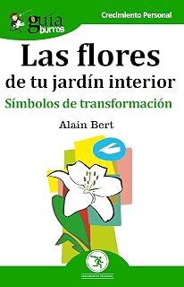Guiaburros las Flores de Tu Jardin Interior: Simbolos de Transformacio