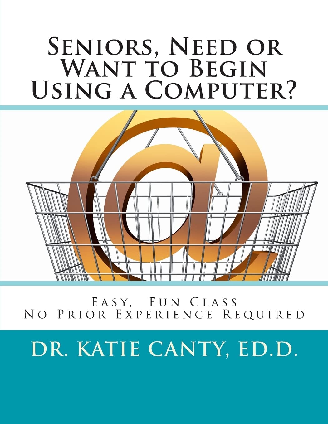 Seniors, Need or Want to Begin Using a Computer?: No prior computer experience necessary; Very easy, fun, friendly learning activities: 6 (Books Typing Computer Keyboarding Technology Education)