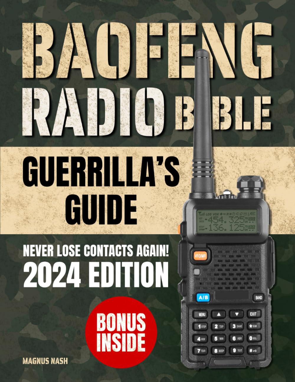 The Baofeng Radio Bible: The Step-by-Step Comprehensive Guerrilla’s Guide with Experts Secrets and Hacks to Safeguard Yourself in Emergency and Never Lose Contacts Again - From Beginner to Pro