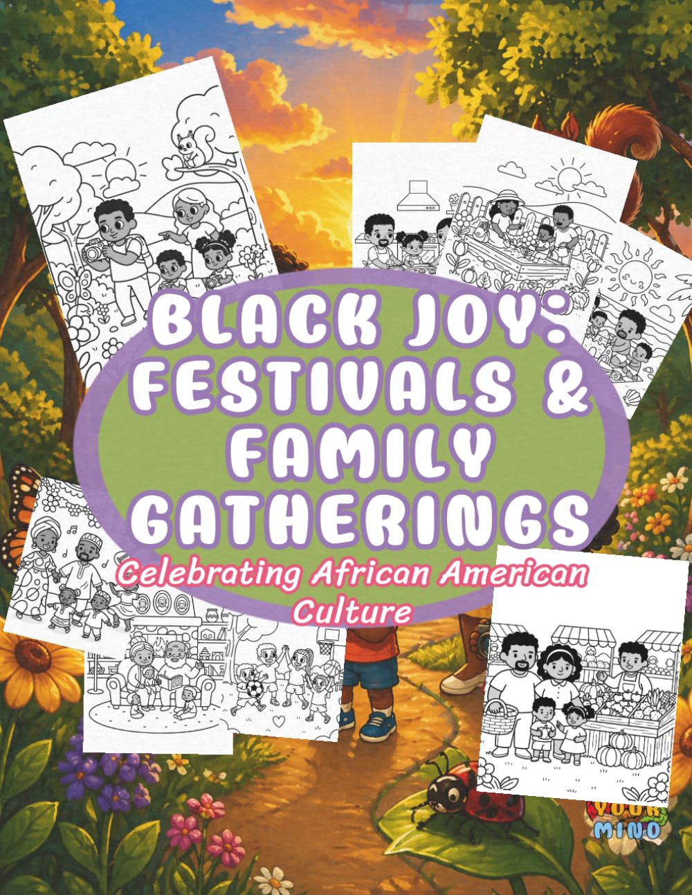 Black Joy: Festivals and Family Gatherings: Celebrating African American Culture, Community, and Everyday Moments Through Food and Togetherness (Black Joy Collection)