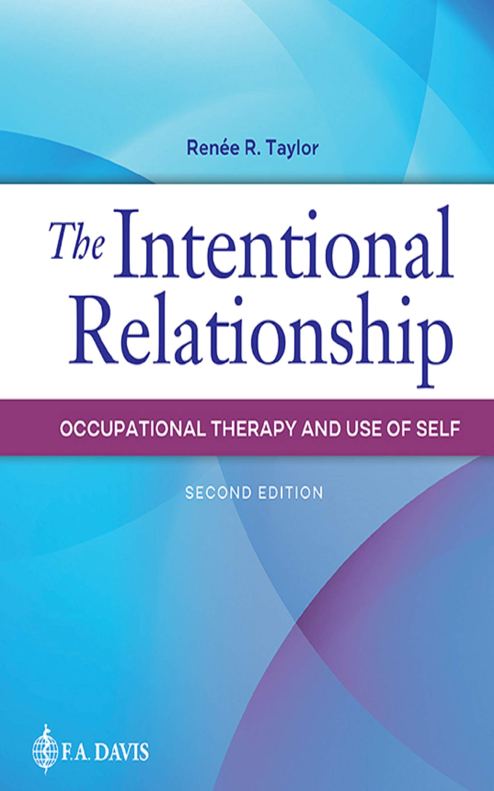 The Intentional Relationship Occupational Therapy and Use of Self (English Edition)