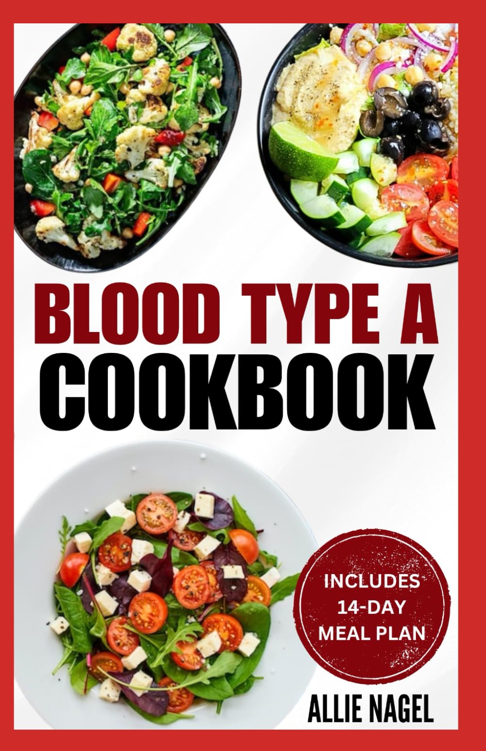 Blood Type A Cookbook: Quick, Tasty, Nutritious Diet Recipes and Meal Plan for Blood Type A Positive & Negative