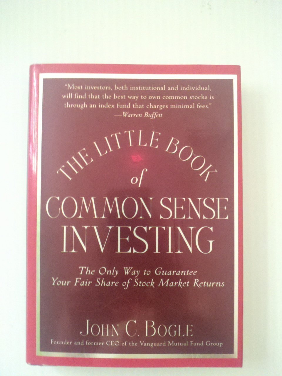 The Little Book of Common Sense Investing The Only Way to Guarantee Your Fair Share of Stock