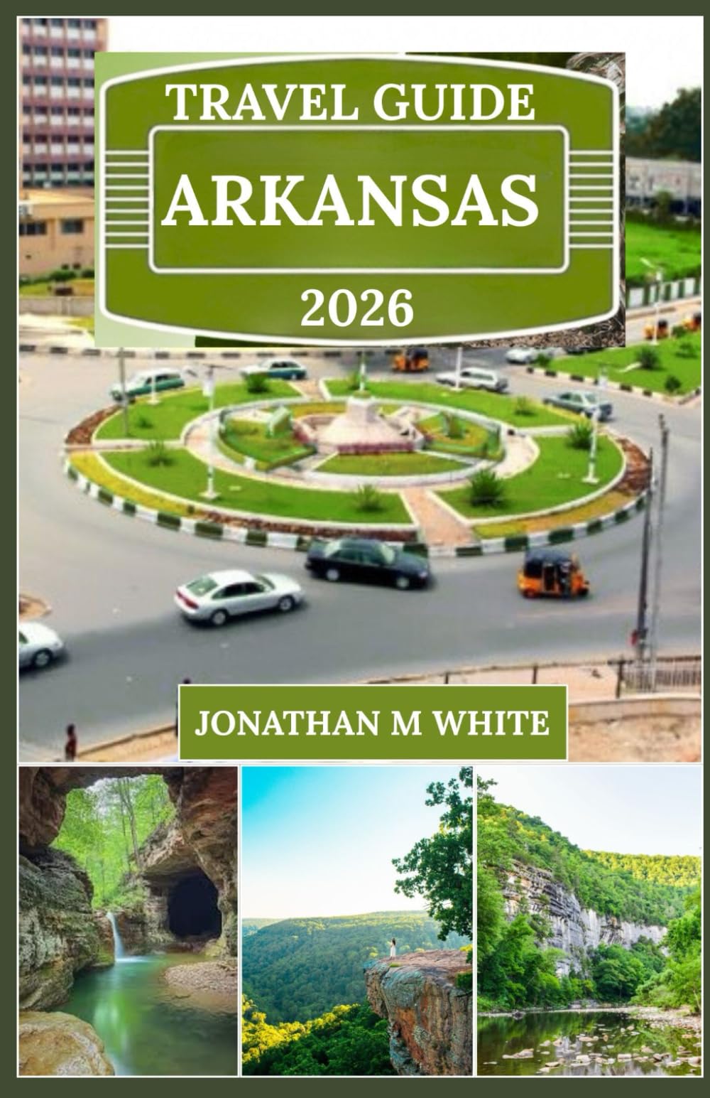 ARKANSAS TRAVEL GUIDE 2026: Explore the Natural State’s Hidden Gems, Scenic Beauty, and Southern Charm