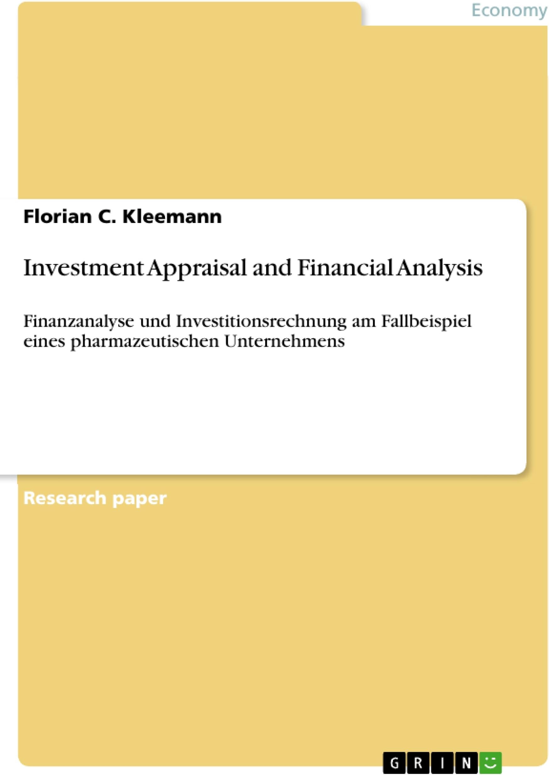 Investment Appraisal and Financial Analysis: Finanzanalyse und Investitionsrechnung am Fallbeispiel eines pharmazeutischen Unternehmens